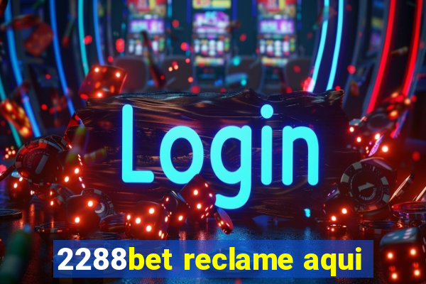 2288bet reclame aqui